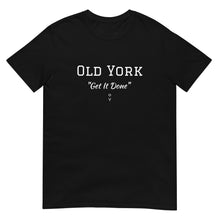 Load image into Gallery viewer, Old York- Original &quot;Get It Done&quot;  T-Shirt - Old York Clothing Co.
